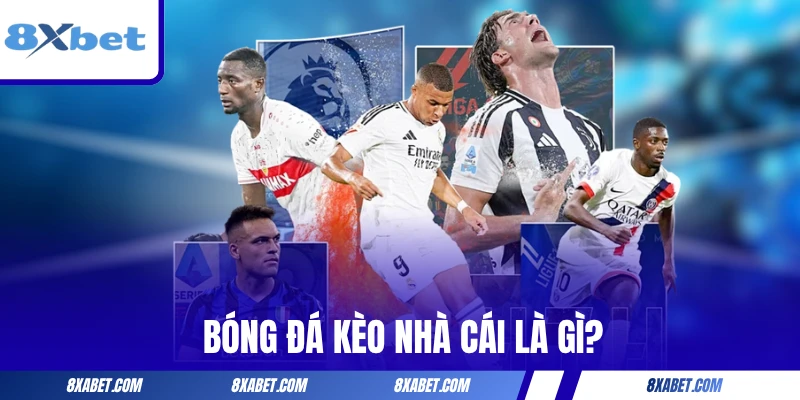 Bóng đá kèo nhà cái là gì?