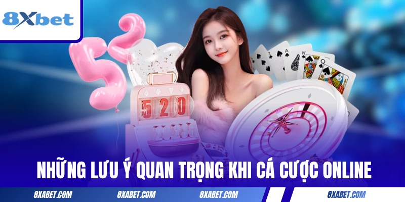 Những lưu ý quan trọng khi cá cược online tại 8xbet