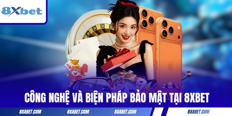 Công nghệ và biện pháp bảo mật tại 8xbet