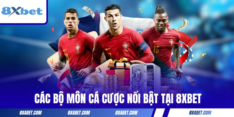 Các bộ môn cá cược nổi bật tại 8xbet