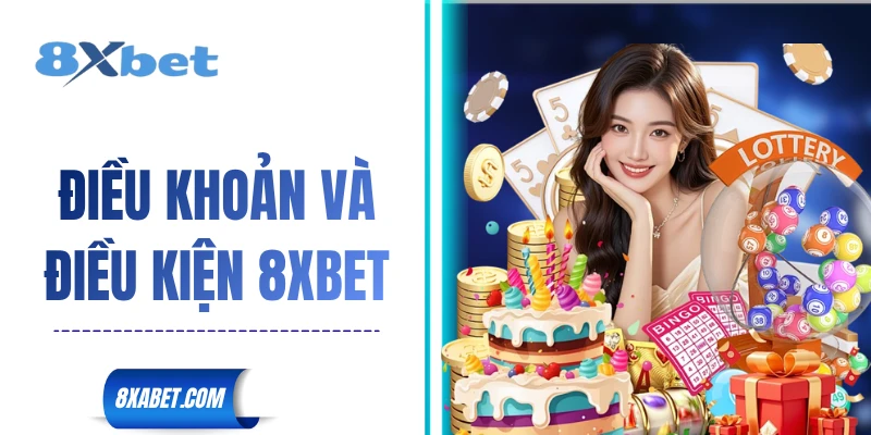 Khám phá điều khoản và điều kiện 8xbet