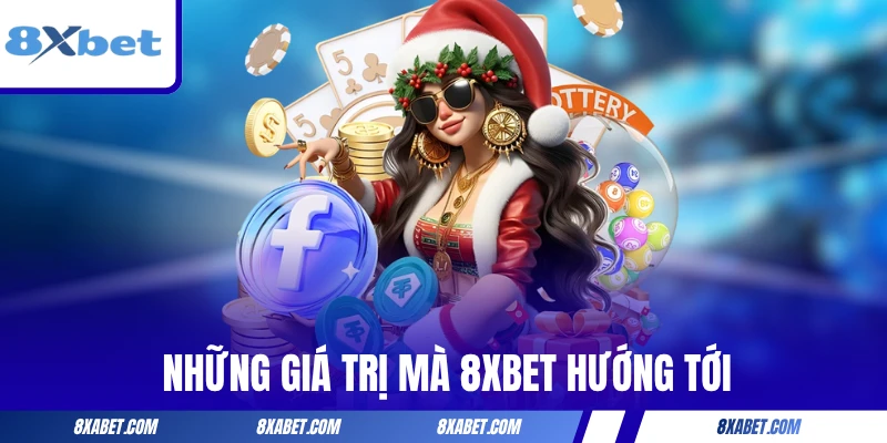 Những giá trị mà 8xbet hướng tới