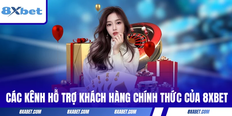 Các kênh hỗ trợ khách hàng chính thức của 8xbet