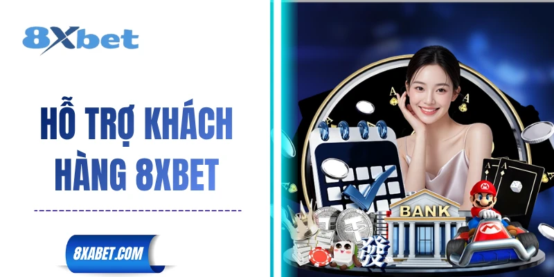 hỗ trợ khách hàng 8xbet