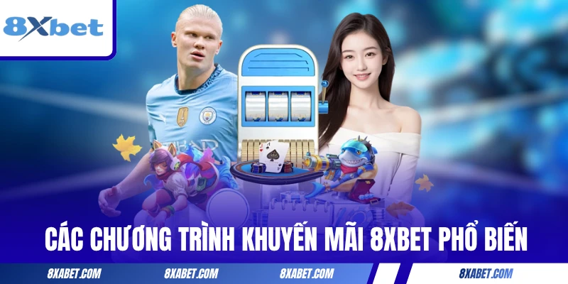 Các chương trình khuyến mãi 8xbet phổ biến
