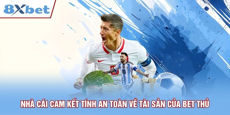 Nhà cái cam kết tính an toàn về tài sản của bet thủ