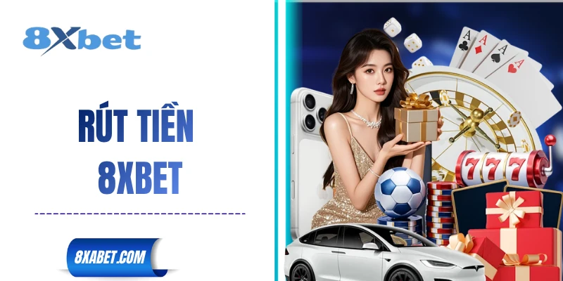 Rút tiền 8xbet có nhanh không