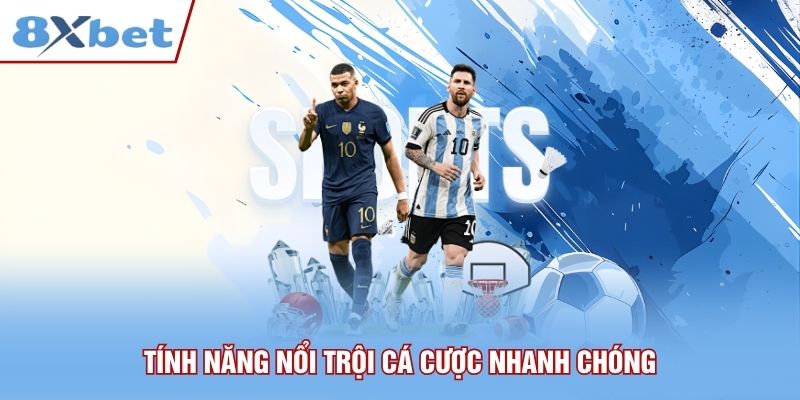Tính năng nổi trội cá cược nhanh chóng