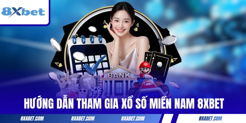 Hướng dẫn tham gia xổ số miền Nam 8xbet